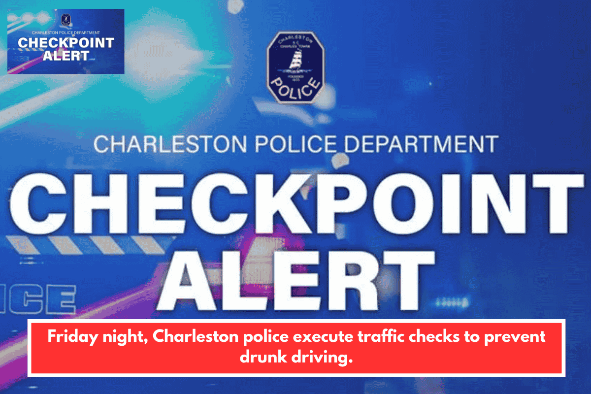 Friday night, Charleston police execute traffic checks to prevent drunk driving.