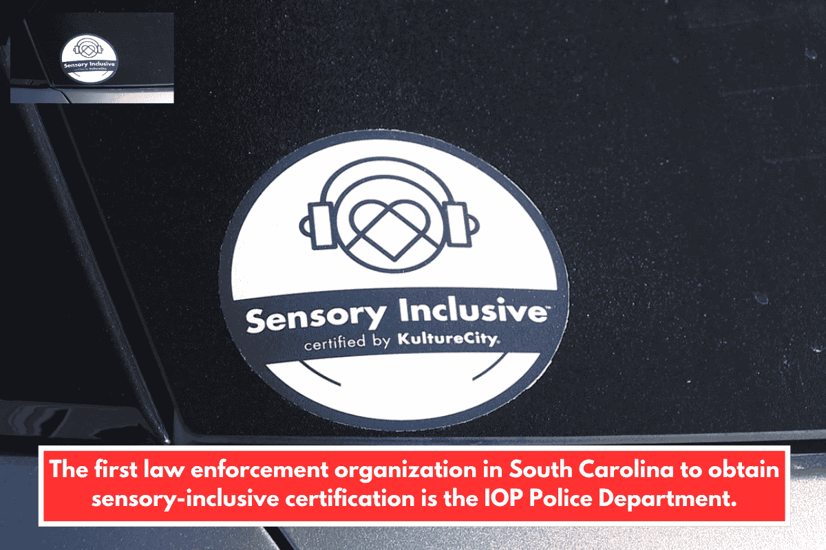 The first law enforcement organization in South Carolina to obtain sensory-inclusive certification is the IOP Police Department.