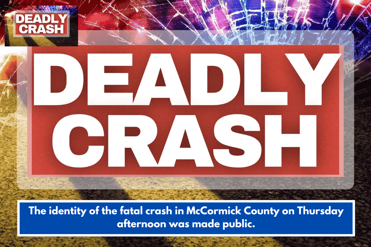 The identity of the fatal crash in McCormick County on Thursday afternoon was made public.