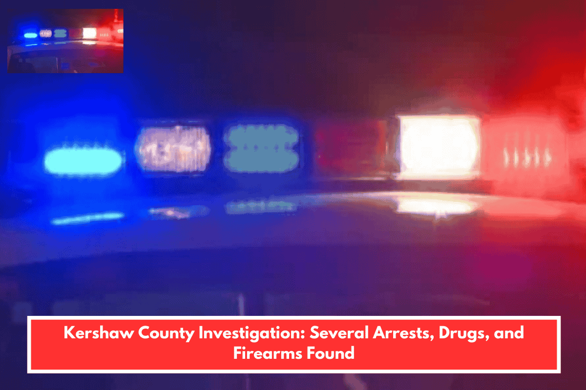 Kershaw County Investigation: Several Arrests, Drugs, and Firearms Found