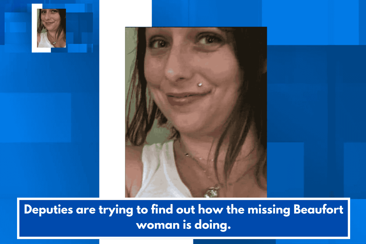 Deputies are trying to find out how the missing Beaufort woman is doing.