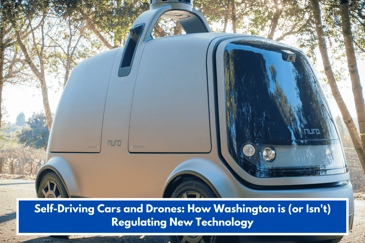 Self-Driving Cars and Drones: How Washington is (or Isn't) Regulating New Technology