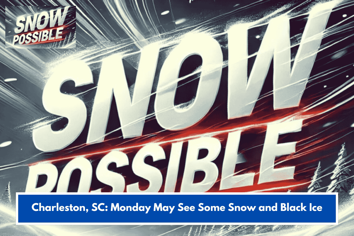 Charleston, SC: Monday May See Some Snow and Black Ice