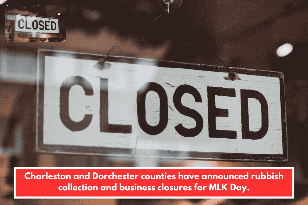 Charleston and Dorchester counties have announced rubbish collection and business closures for MLK Day.