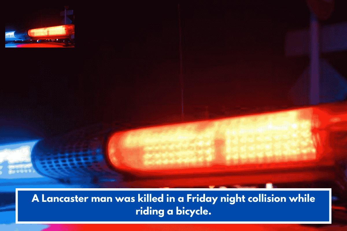 A Lancaster man was killed in a Friday night collision while riding a bicycle.