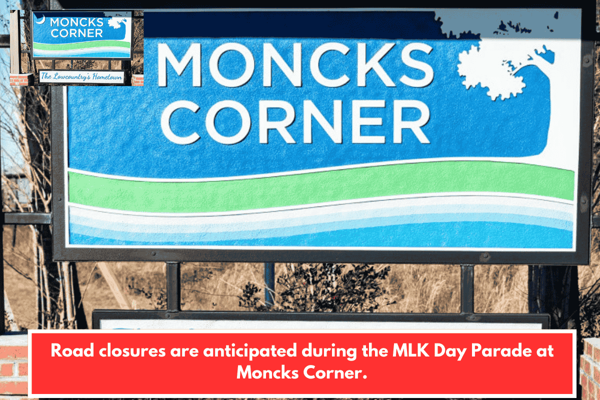 Road closures are anticipated during the MLK Day Parade at Moncks Corner.