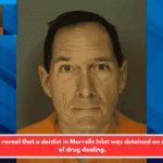 Records reveal that a dentist in Murrells Inlet was detained on suspicion of drug dealing.