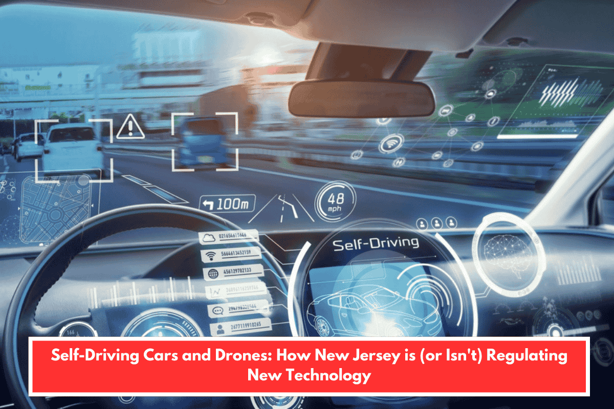 Self-Driving Cars and Drones: How New Jersey is (or Isn't) Regulating New Technology