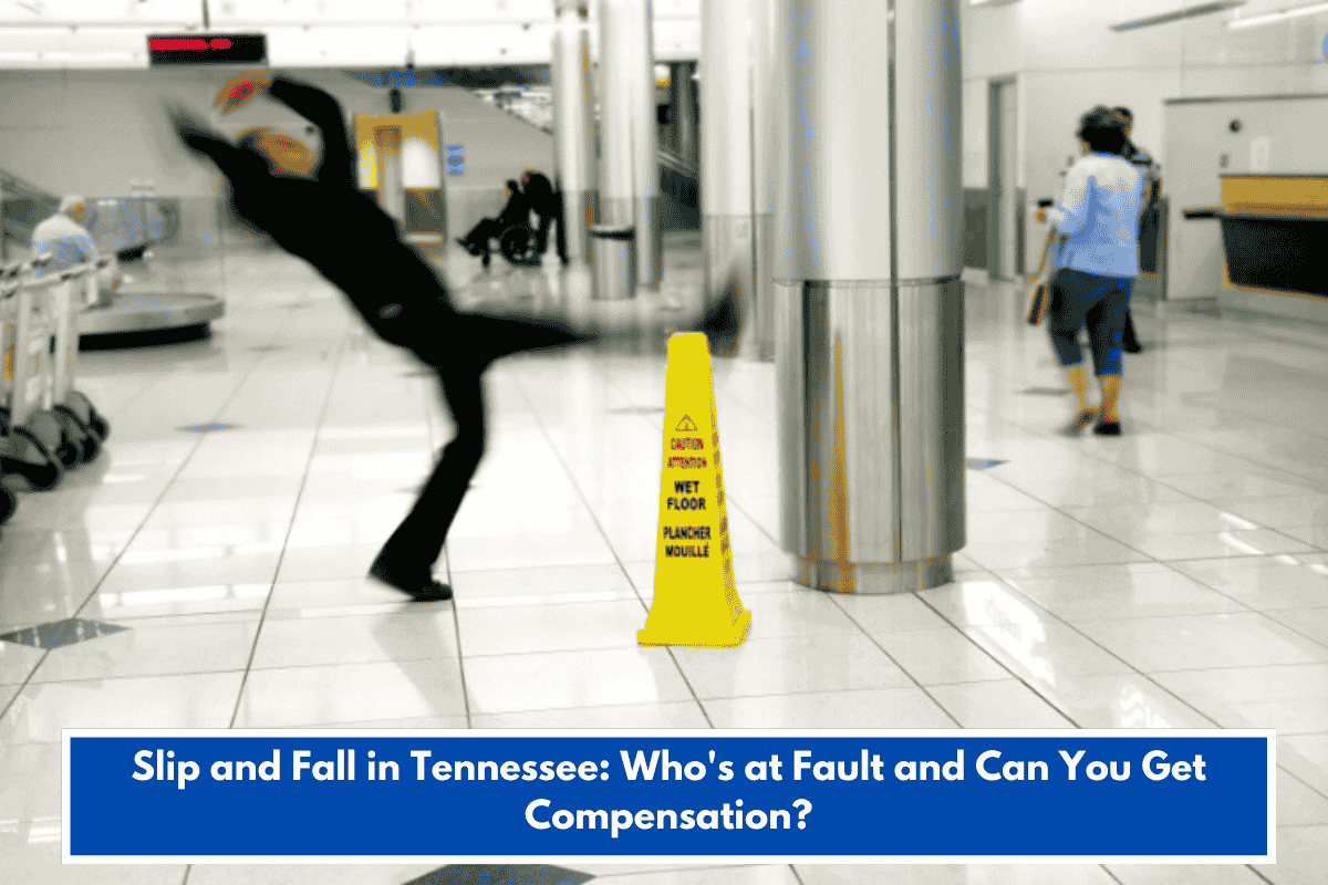 Slip and Fall in Tennessee: Who's at Fault and Can You Get Compensation?