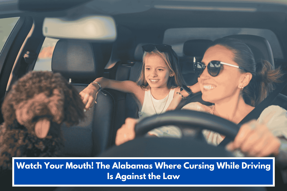 Watch Your Mouth! The Alabamas Where Cursing While Driving Is Against the Law