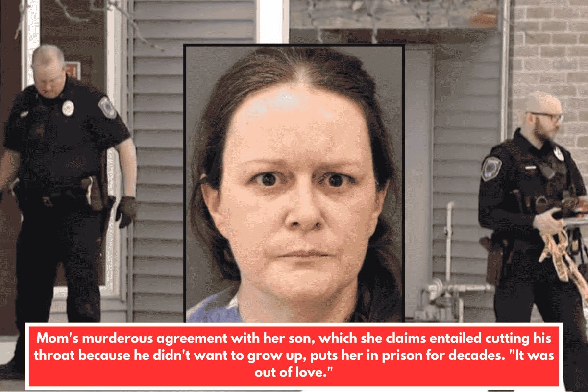 Mom's murderous agreement with her son, which she claims entailed cutting his throat because he didn't want to grow up, puts her in prison for decades. "It was out of love."