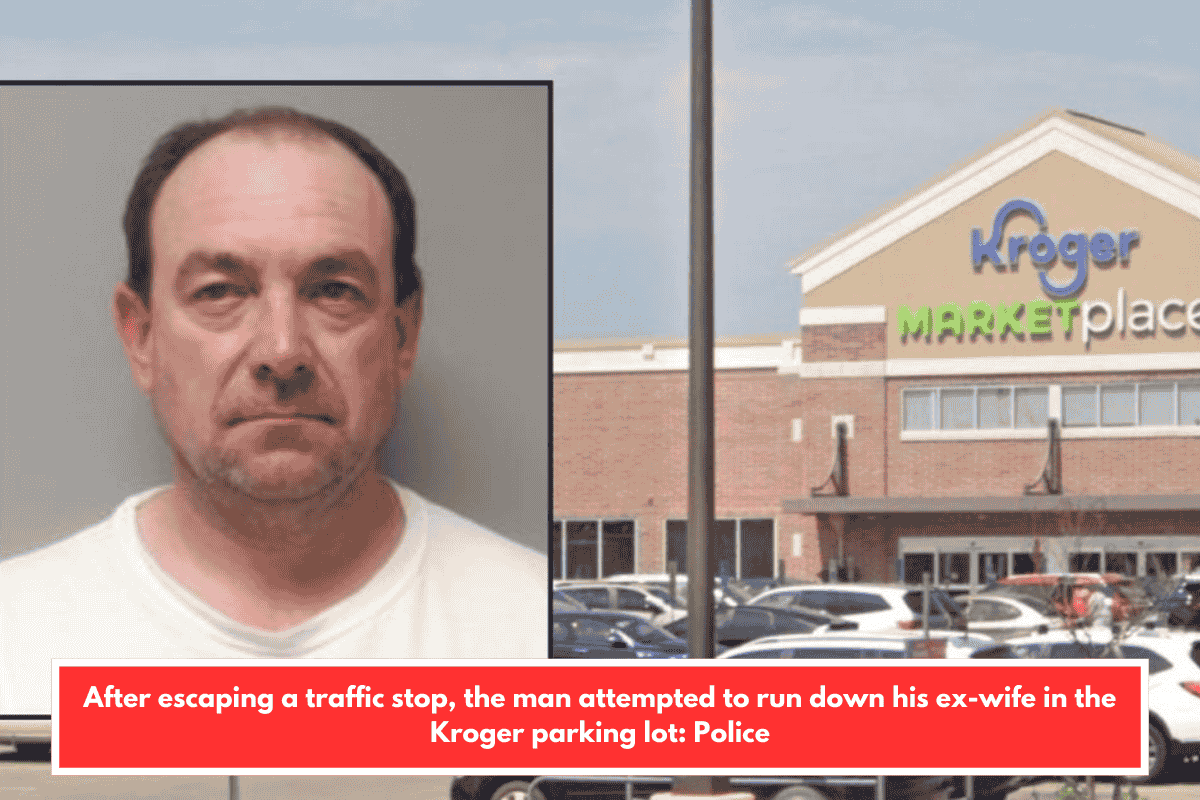 After escaping a traffic stop, the man attempted to run down his ex-wife in the Kroger parking lot: Police