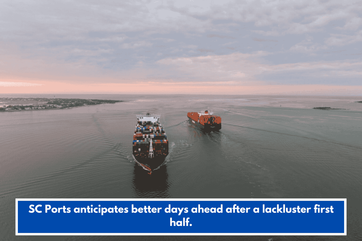 SC Ports anticipates better days ahead after a lackluster first half.