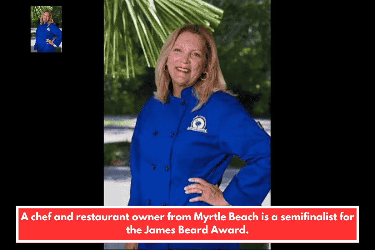 A chef and restaurant owner from Myrtle Beach is a semifinalist for the James Beard Award.