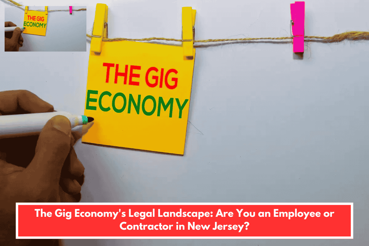 The Gig Economy's Legal Landscape: Are You an Employee or Contractor in New Jersey?
