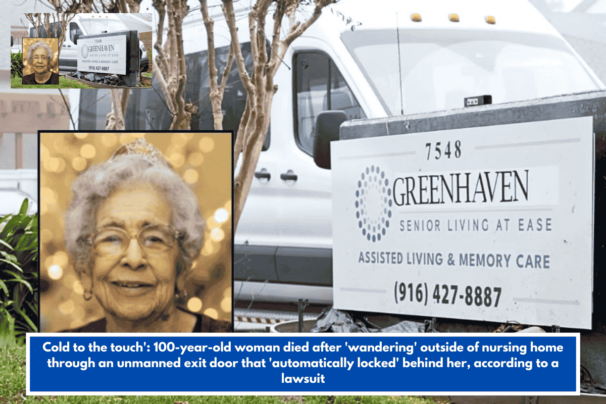 Cold to the touch': 100-year-old woman died after 'wandering' outside of nursing home through an unmanned exit door that 'automatically locked' behind her, according to a lawsuit