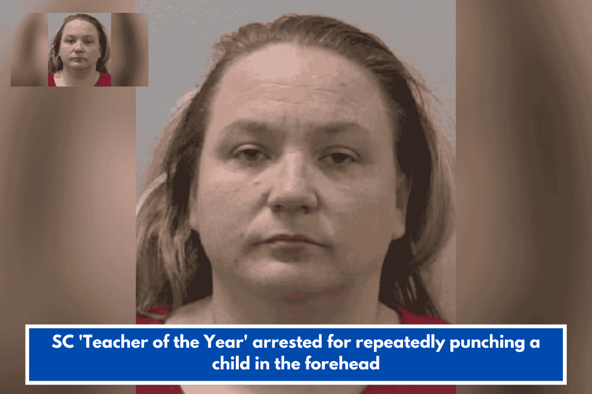 SCÂ 'Teacher of the Year' arrested for repeatedly punching a child in the forehead
