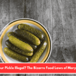 Is Your Pickle Illegal? The Bizarre Food Laws of Maryland