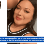 Mom threw her young daughter out of a burning apartment building to save her. She is now in the ICU, and her neighbor has been accused of arson.