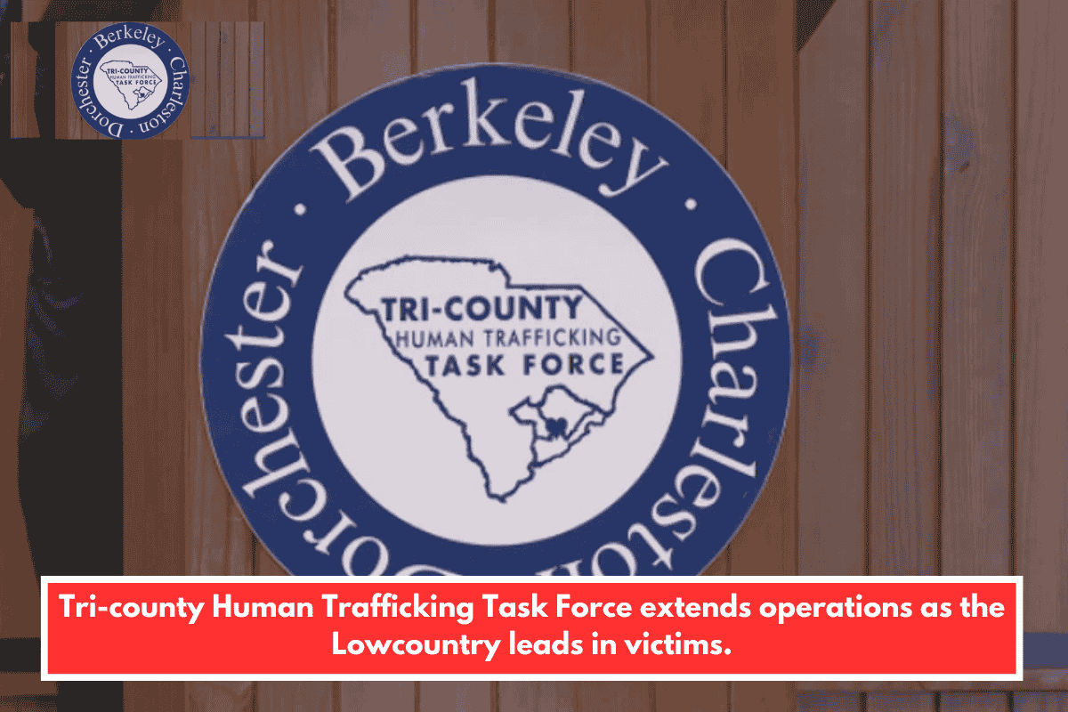 Tri-county Human Trafficking Task Force extends operations as the Lowcountry leads in victims.
