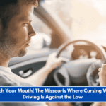 Watch Your Mouth! The Missouris Where Cursing While Driving Is Against the Law
