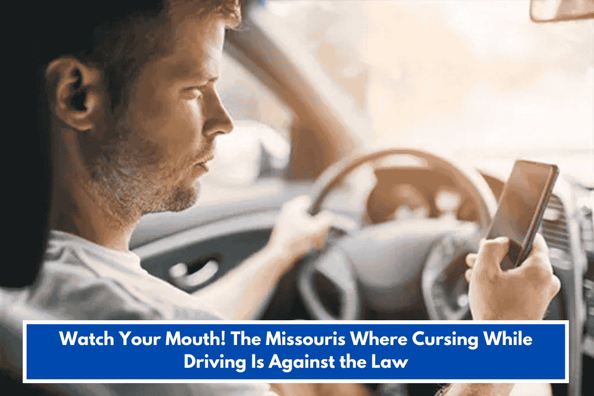 Watch Your Mouth! The Missouris Where Cursing While Driving Is Against the Law