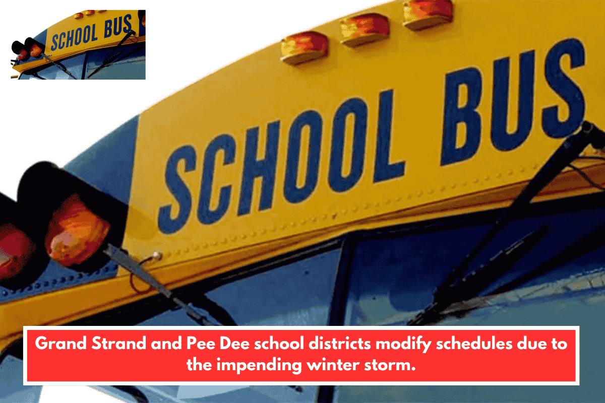 Grand Strand and Pee Dee school districts modify schedules due to the impending winter storm.