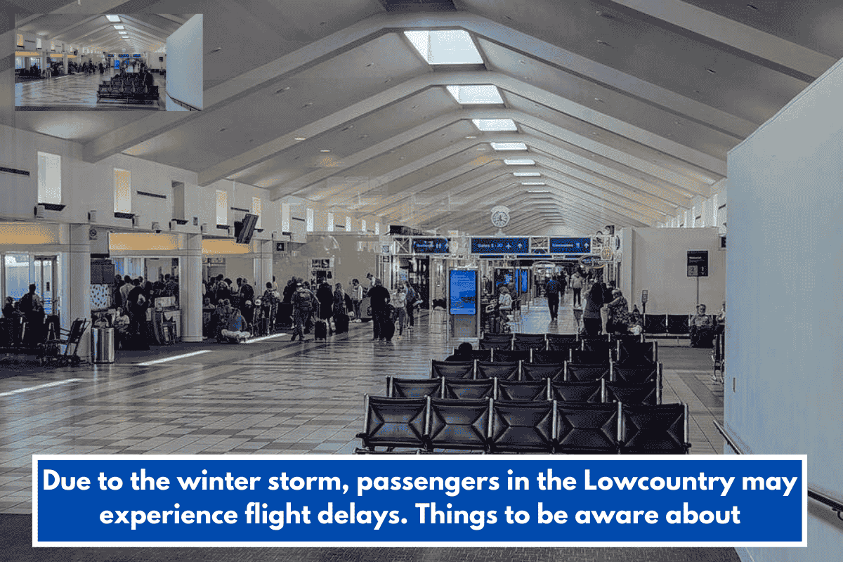 Due to the winter storm, passengers in the Lowcountry may experience flight delays. Things to be aware about
