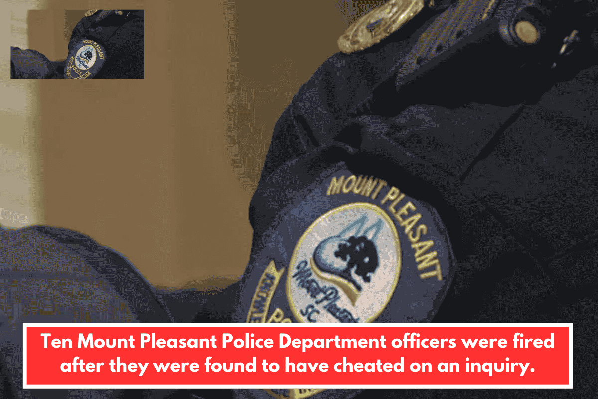 Ten Mount Pleasant Police Department officers were fired after they were found to have cheated on an inquiry.