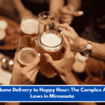 From Home Delivery to Happy Hour: The Complex Alcohol Laws in Minnesota