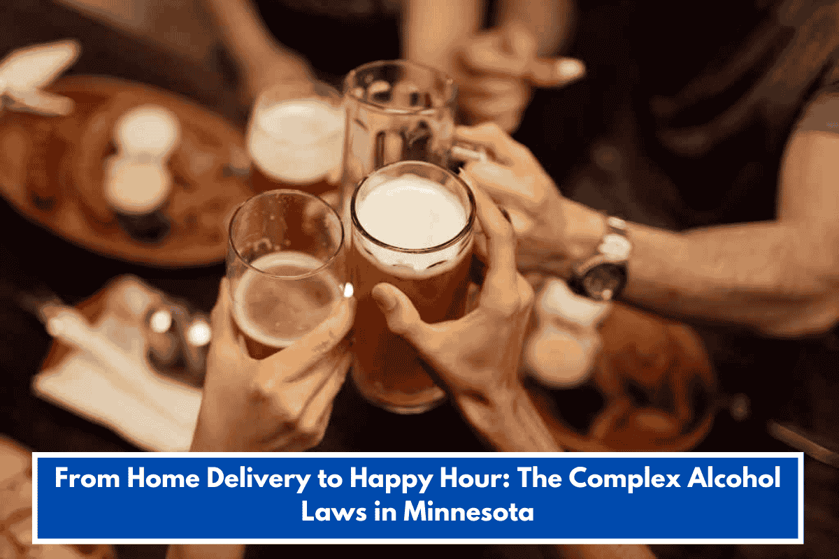 From Home Delivery to Happy Hour: The Complex Alcohol Laws in Minnesota