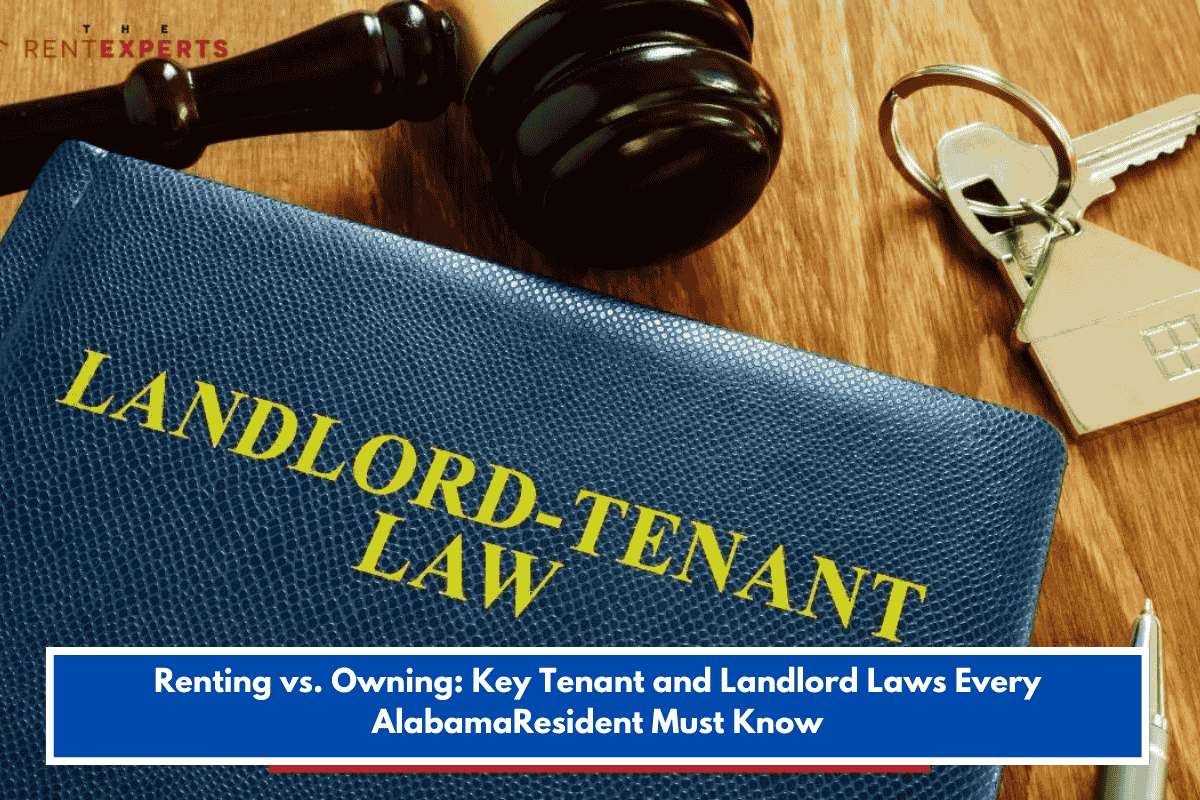 Renting vs. Owning: Key Tenant and Landlord Laws Every AlabamaResident Must Know