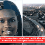 Where is La'Rene Austin currently? Inside Her Life After Killing Her 'Best Friend' and Framing the Victim's Boyfriend