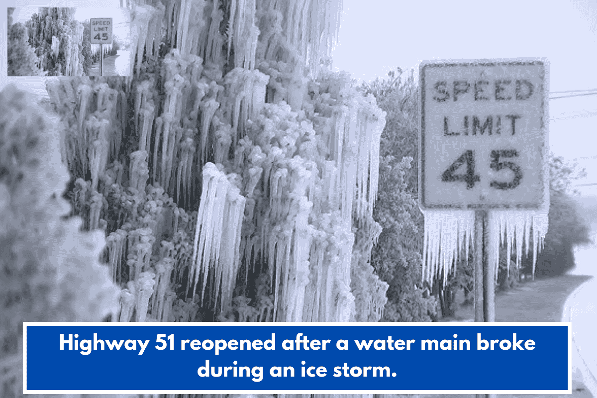 Highway 51 reopened after a water main broke during an ice storm.