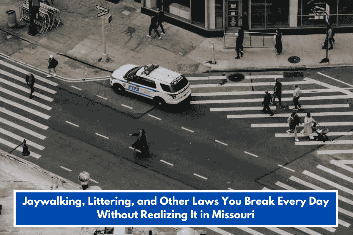 Jaywalking, Littering, and Other Laws You Break Every Day Without Realizing It in Missouri