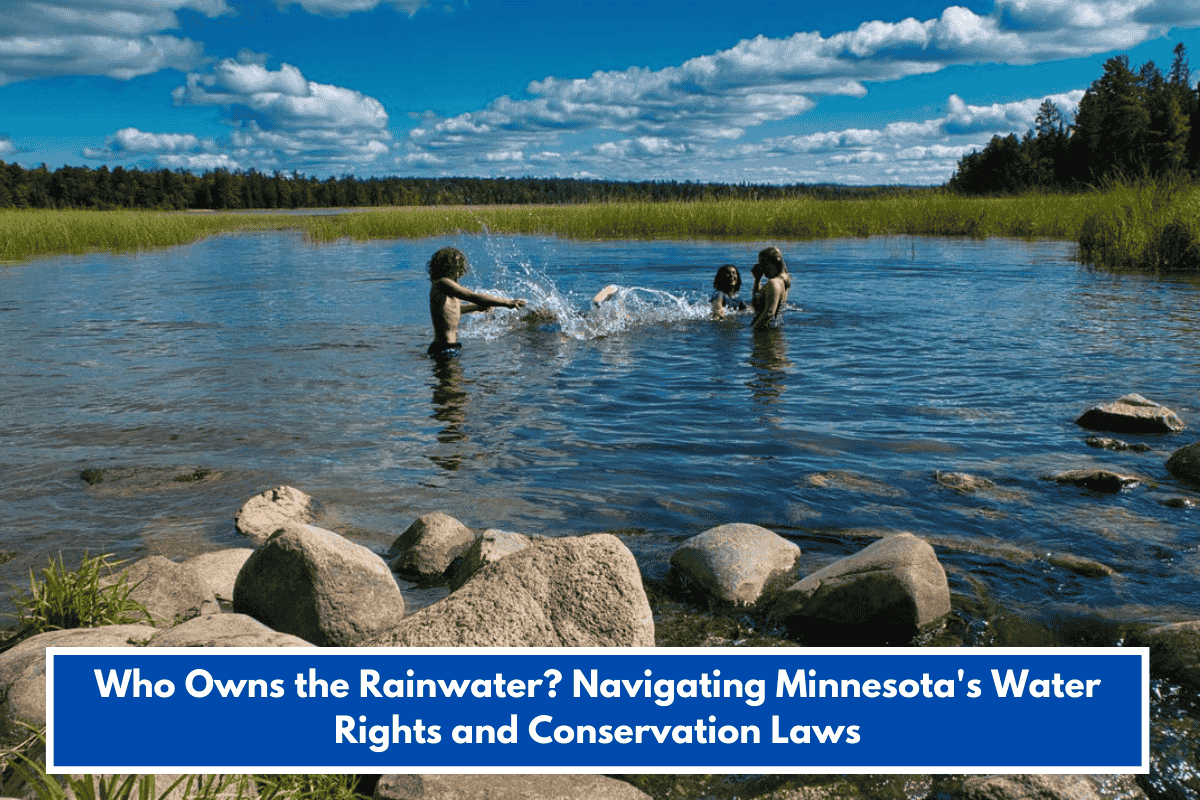 Who Owns the Rainwater? Navigating Minnesota's Water Rights and Conservation Laws