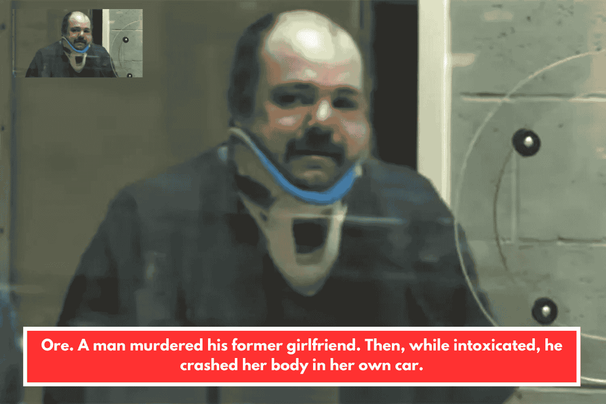 Ore. A man murdered his former girlfriend. Then, while intoxicated, he crashed her body in her own car.
