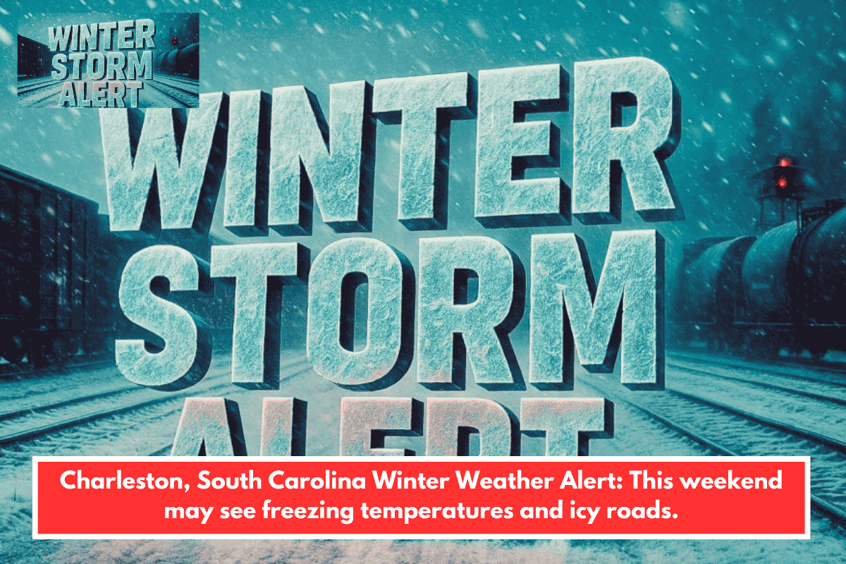 Charleston, South Carolina Winter Weather Alert: This weekend may see freezing temperatures and icy roads.