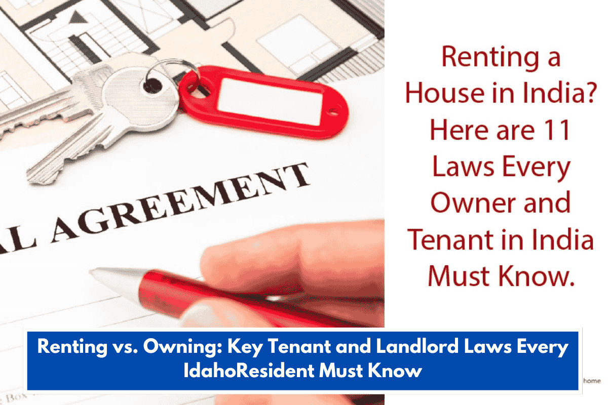Renting vs. Owning: Key Tenant and Landlord Laws Every IdahoResident Must Know