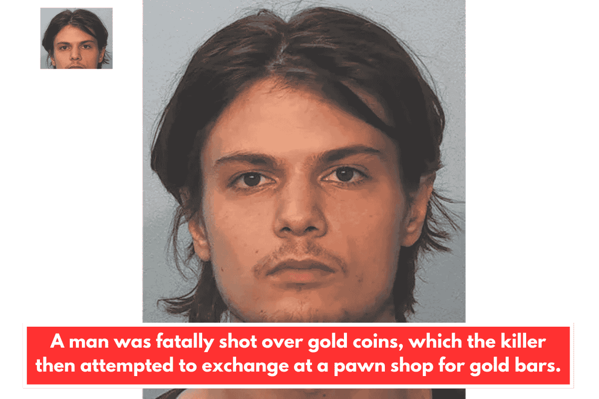 A man was fatally shot over gold coins, which the killer then attempted to exchange at a pawn shop for gold bars.