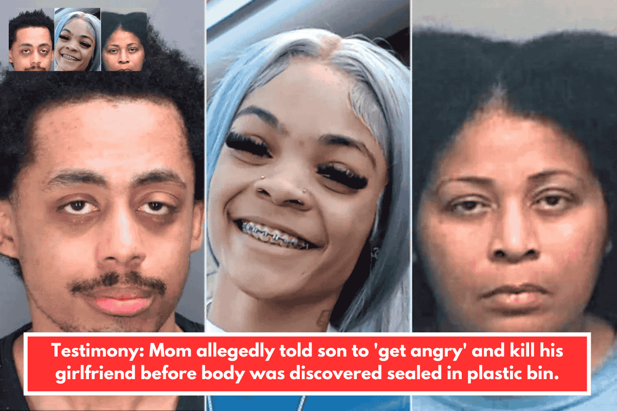 Testimony: Mom allegedly told son to 'get angry' and kill his girlfriend before body was discovered sealed in plastic bin.