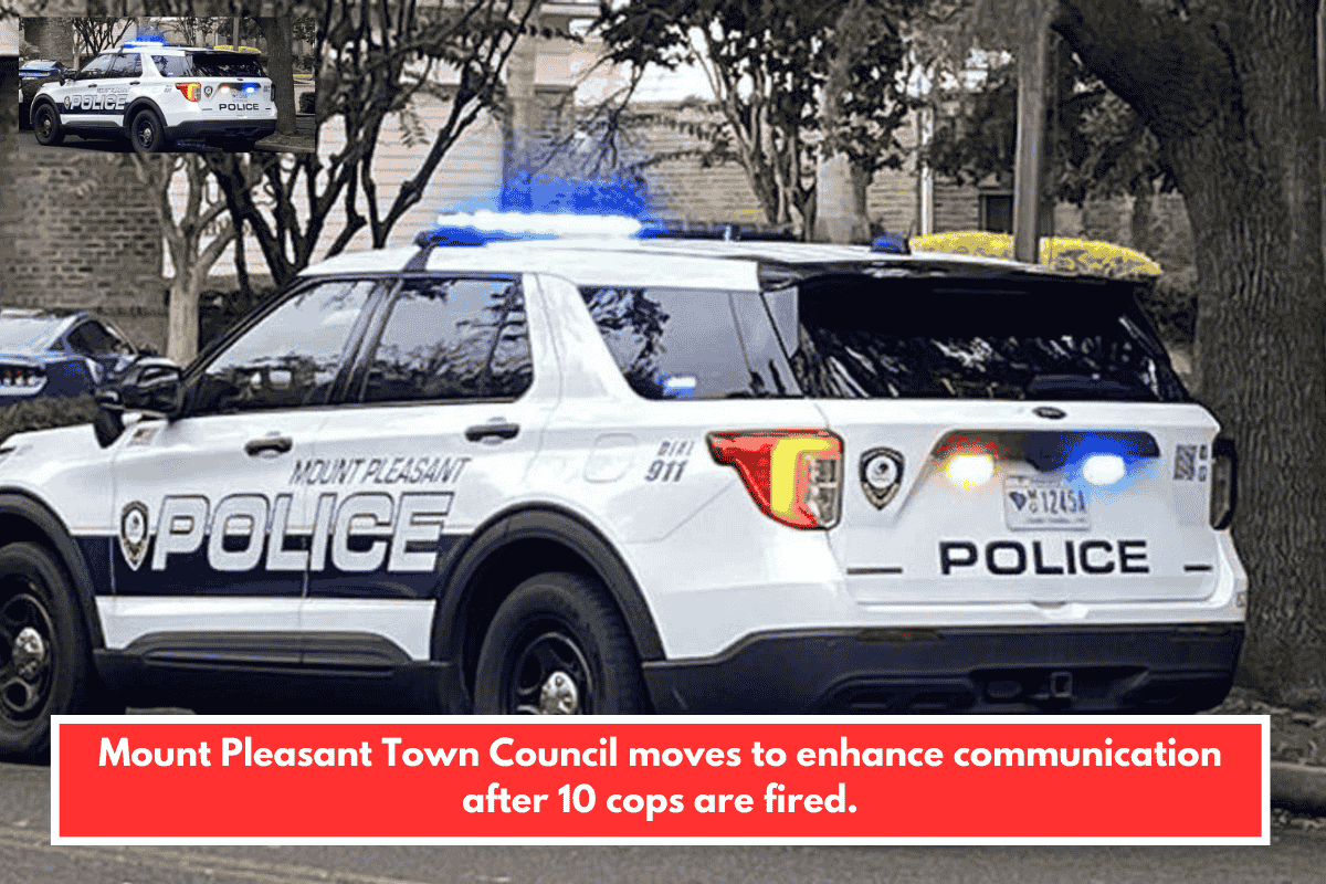 Mount Pleasant Town Council moves to enhance communication after 10 cops are fired.