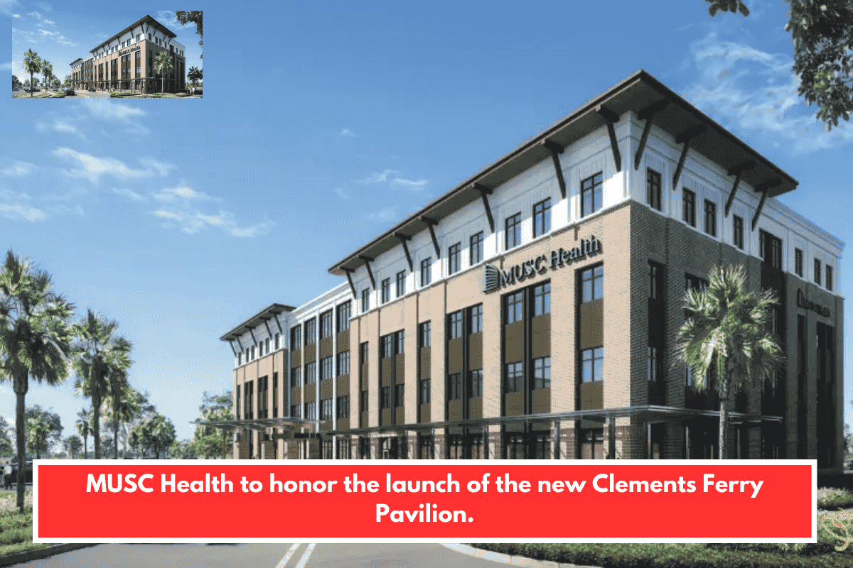 MUSC Health to honor the launch of the new Clements Ferry Pavilion.
