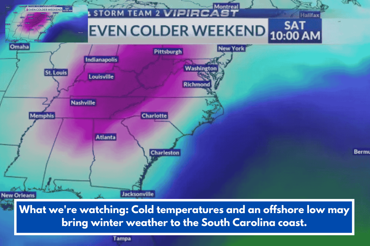 What we're watching: Cold temperatures and an offshore low may bring winter weather to the South Carolina coast.