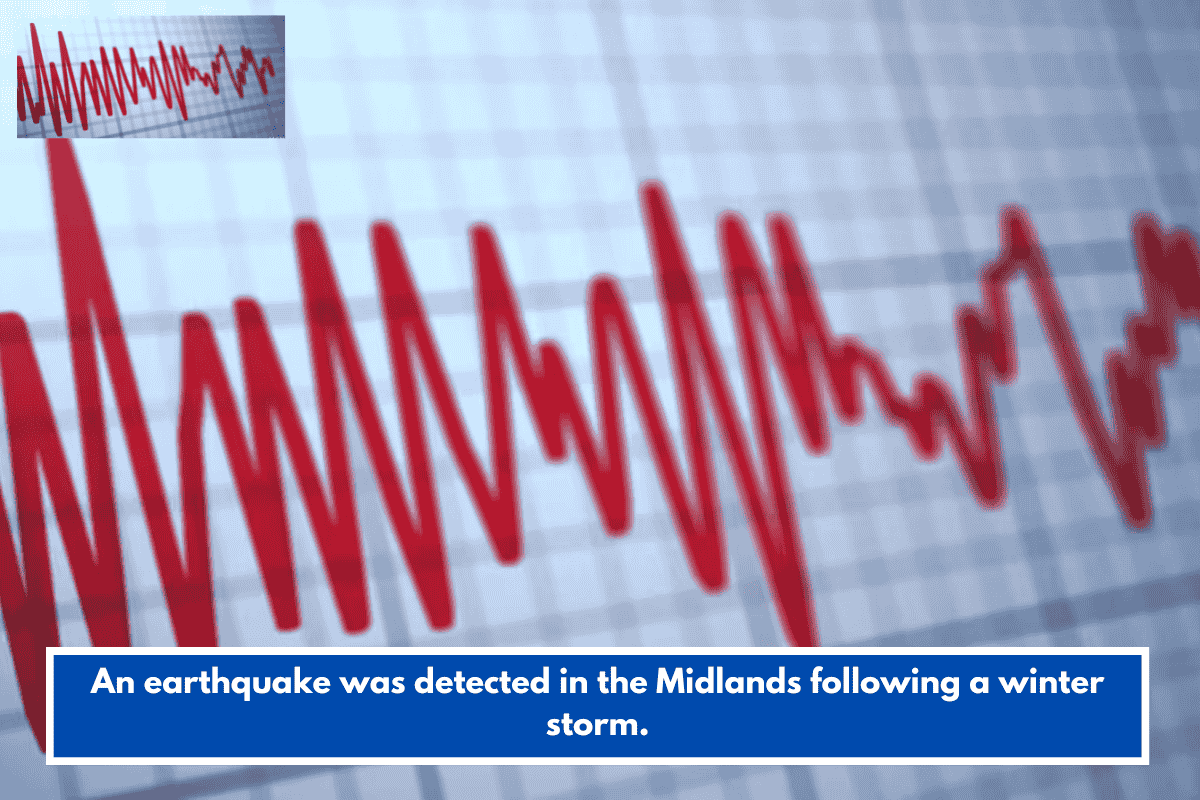 An earthquake was detected in the Midlands following a winter storm.