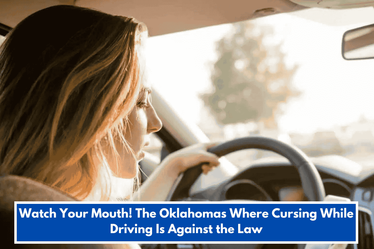 Watch Your Mouth! The Oklahomas Where Cursing While Driving Is Against the Law