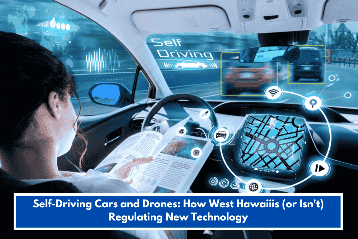 Self-Driving Cars and Drones: How West Hawaiiis (or Isn't) Regulating New Technology