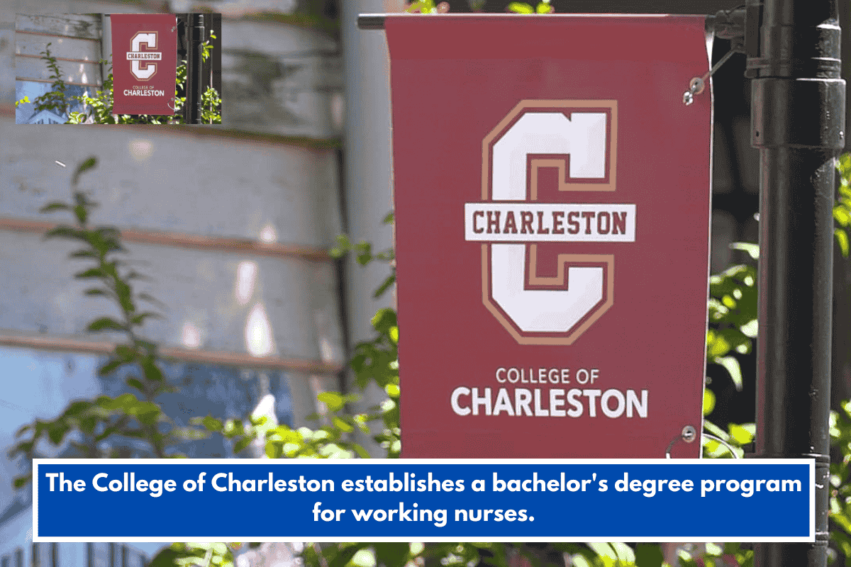 The College of Charleston establishes a bachelor's degree program for working nurses.
