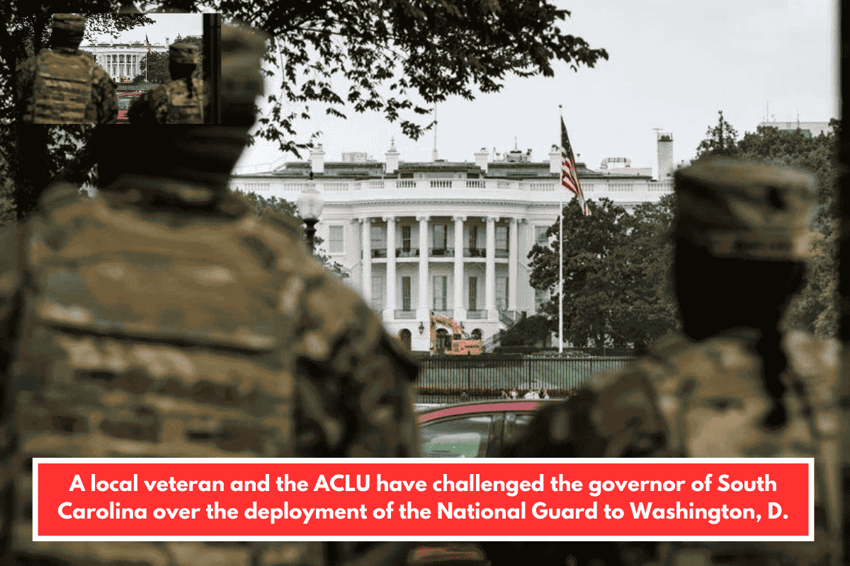A local veteran and the ACLU have challenged the governor of South Carolina over the deployment of the National Guard to Washington, D.