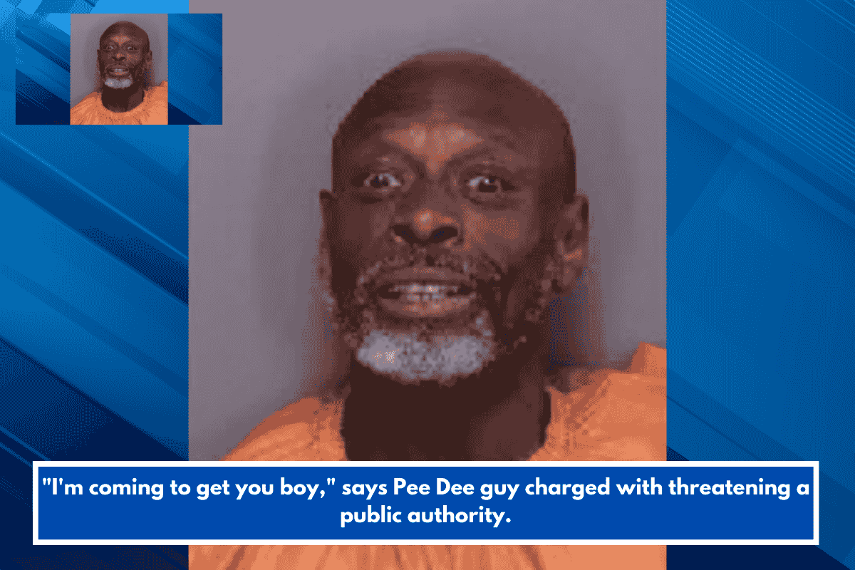"I'm coming to get you boy," says Pee Dee guy charged with threatening a public authority.